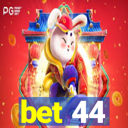 bet 44